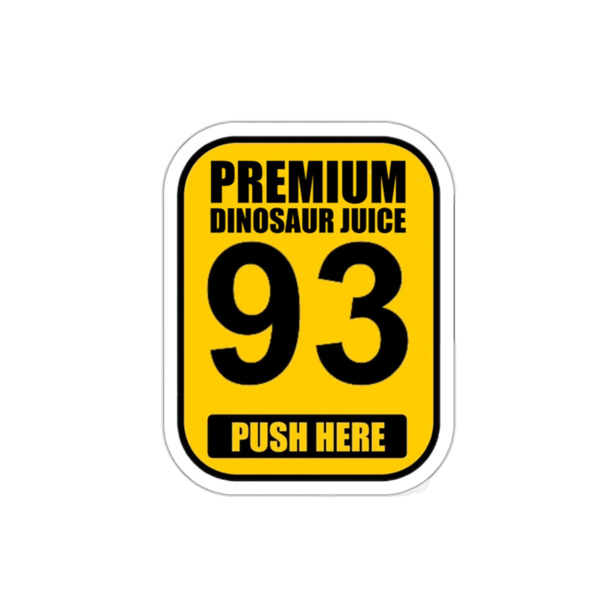 "Premium Dinosaur Juice" 93 Octane Die-Cut Sticker