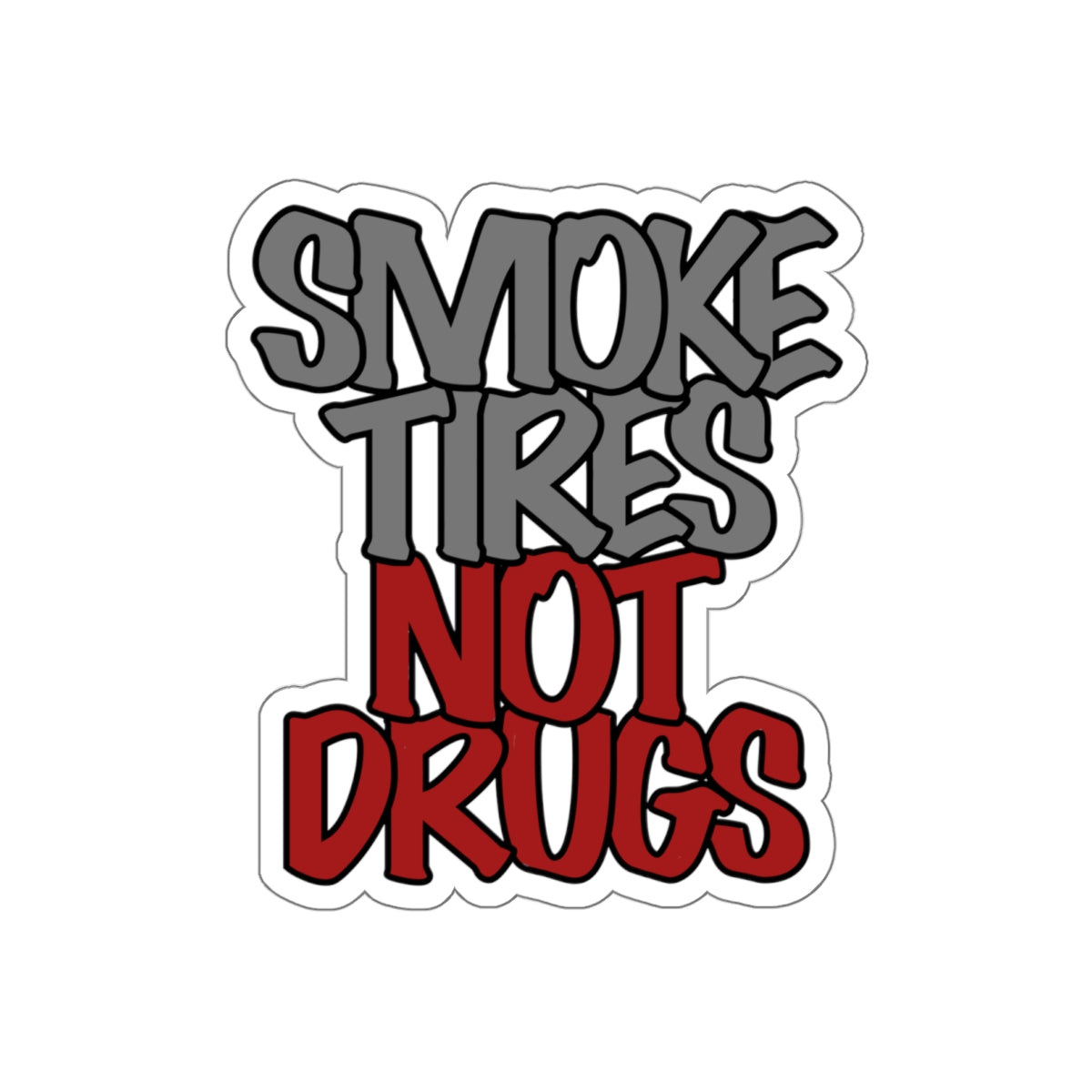 "Smoke Tires Not Drugs" Die-Cut Sticker