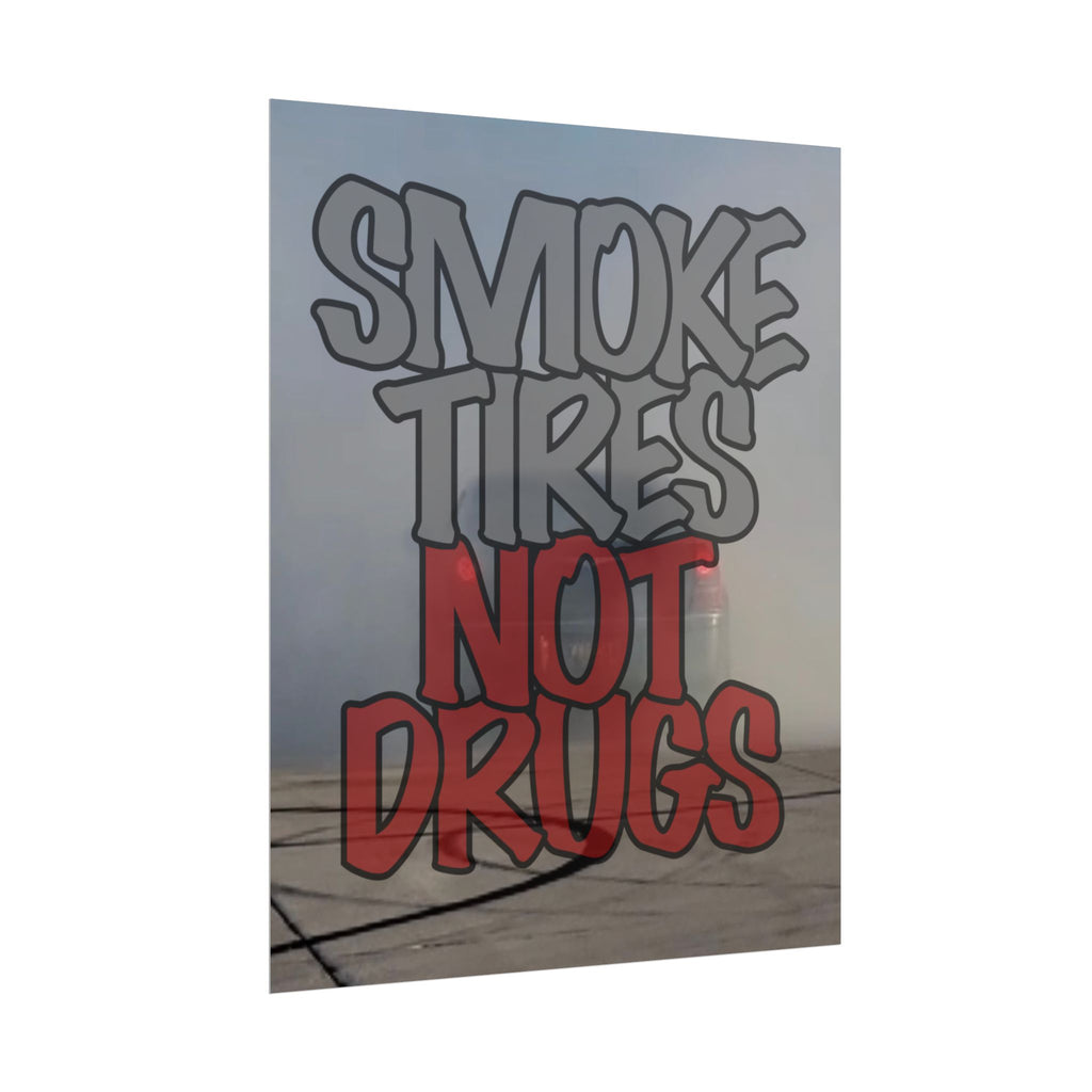 "Smoke Tires Not Drugs" Burnout Poster - Automotive Wall Art