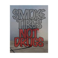 "Smoke Tires Not Drugs" Burnout Poster - Automotive Wall Art