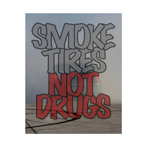 "Smoke Tires Not Drugs" Burnout Poster - Automotive Wall Art