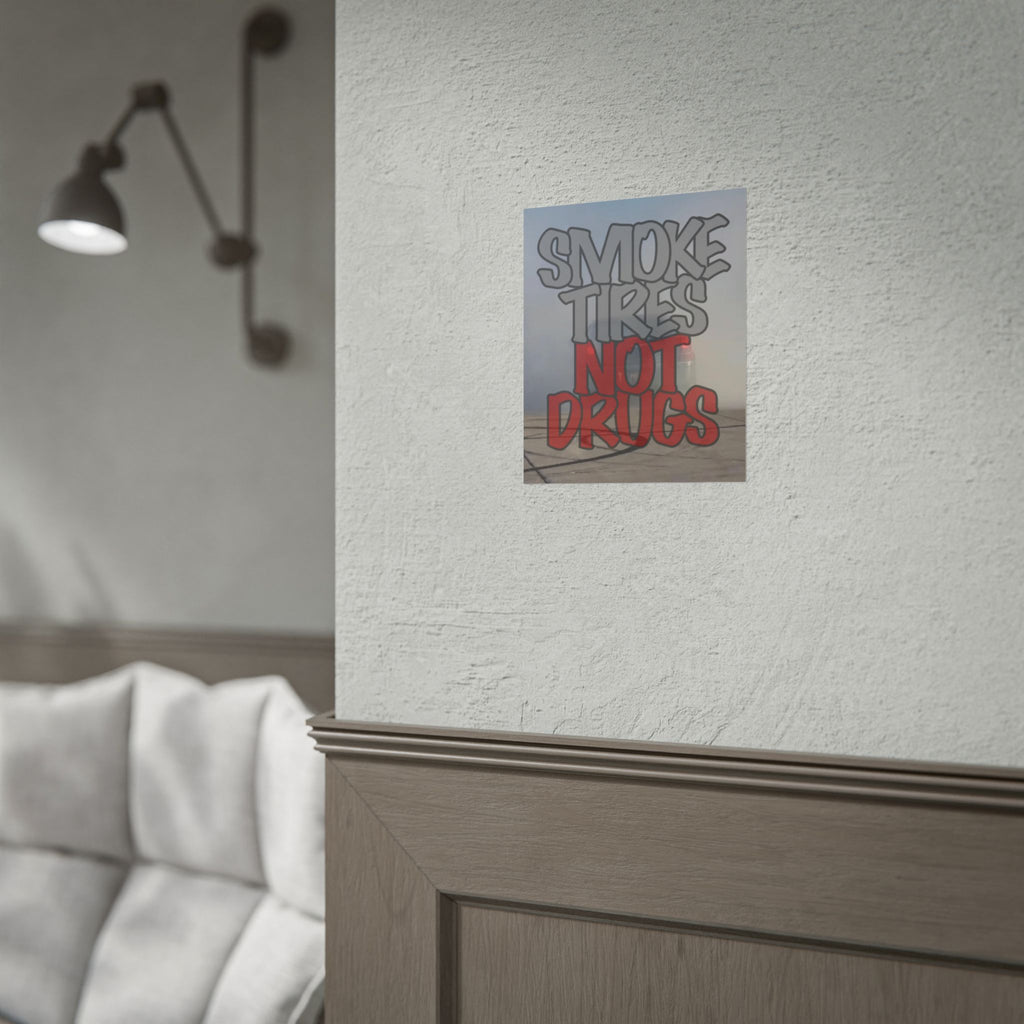 "Smoke Tires Not Drugs" Burnout Poster - Automotive Wall Art