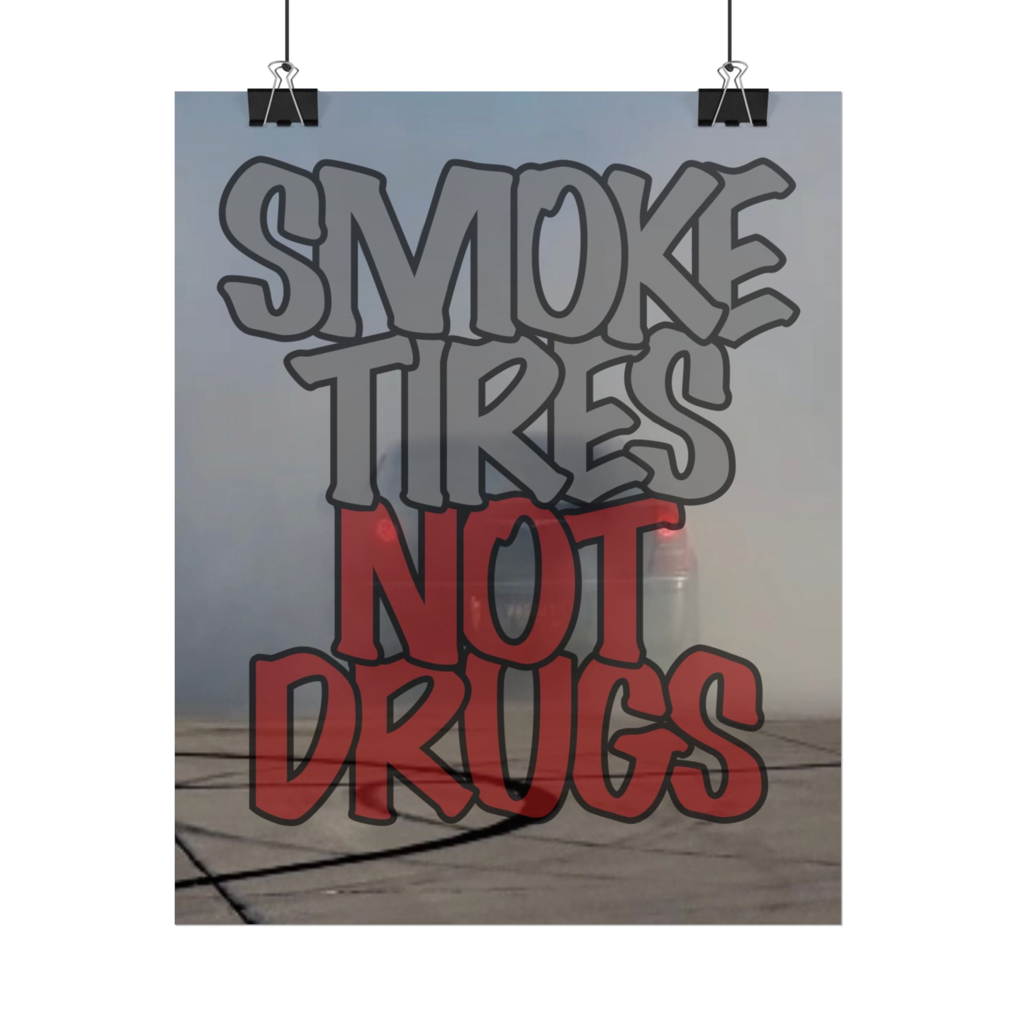 "Smoke Tires Not Drugs" Burnout Poster - Automotive Wall Art